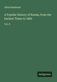 Produktbild: A Popular History of Russia, from the Earliest Times to 1880
