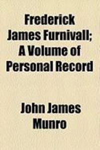 Produktbild: Frederick James Furnivall; A Volume of Personal Record