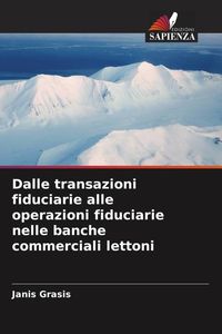 Produktbild: Dalle transazioni fiduciarie alle operazioni fiduciarie nelle banche commerciali lettoni
