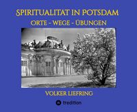 Produktbild: Spiritualit&auml;t in Potsdam - Orte, Wege, &Uuml;bungen