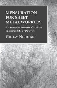 Produktbild: Mensuration for Sheet Metal Workers - As Applied in Working Ordinary Problems in Shop Practice
