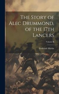 Produktbild: The Story of Alec Drummond, of the 17th Lancers; Volume II