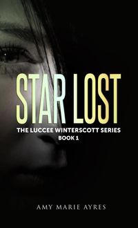 Produktbild: Star Lost: The Luccee Winterscott Series, Book 1