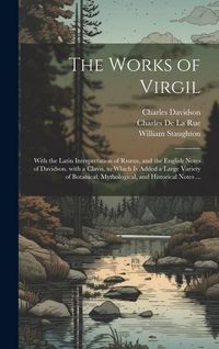 Produktbild: The Works of Virgil: With the Latin Interpretation of Ru&aelig;us, and the English Notes of Davidson. with a Clavis. to Which Is Added a Large Va