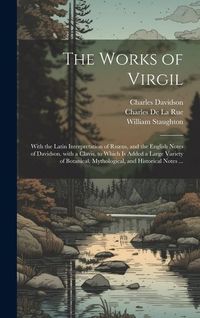 Produktbild: The Works of Virgil: With the Latin Interpretation of Ru&aelig;us, and the English Notes of Davidson. with a Clavis. to Which Is Added a Large Va
