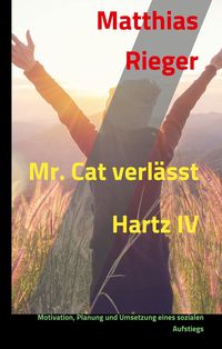 Bild vom Artikel Mr. Cat verlässt Hartz IV vom Autor Matthias Rieger