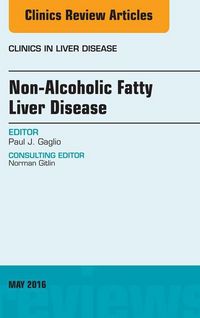 Produktbild: Non-Alcoholic Fatty Liver Disease, An Issue of Clinics in Liver Disease