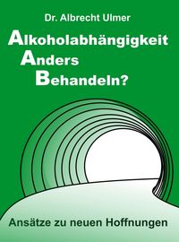 Produktbild: Alkoholabh&auml;ngigkeit anders behandeln?