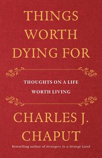 Produktbild: Chaput, C: Things Worth Dying for