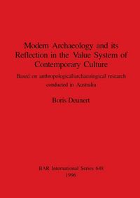 Produktbild: Modern Archaeology and its Reflection in the Value System of Contemporary Culture