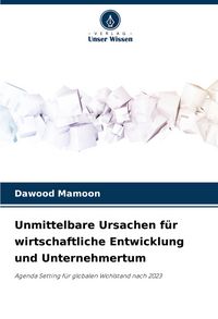 Produktbild: Unmittelbare Ursachen f&uuml;r wirtschaftliche Entwicklung und Unternehmertum