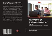 Produktbild: Comprendre les perspectives des &eacute;tudiants dipl&ocirc;m&eacute;s en ligne