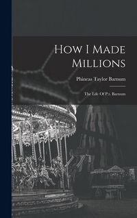 Produktbild: How I Made Millions: The Life Of P.t. Barnum