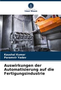 Produktbild: Auswirkungen der Automatisierung auf die Fertigungsindustrie