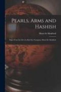 Produktbild: Pearls, Arms and Hashish; Pages From the Life of a Red Sea Navigator, Henri De Monfried