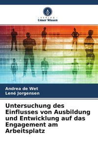 Produktbild: Untersuchung des Einflusses von Ausbildung und Entwicklung auf das Engagement am Arbeitsplatz