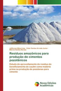 Produktbild: Res&iacute;duos amaz&ocirc;nicos para produ&ccedil;&atilde;o de cimentos pozol&acirc;nicos