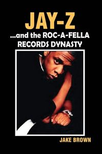 Produktbild: Jay Z and the Roc-A-Fella Records Dynasty