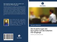 Produktbild: Die Auswirkungen der Korruption auf die indischen FDI-Eing&auml;nge