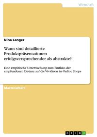 Produktbild: Wann sind detaillierte Produktpr&auml;sentationen erfolgsversprechender als abstrakte?