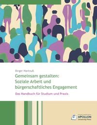 Produktbild: Gemeinsam gestalten: Soziale Arbeit und b&uuml;rgerschaftliches Engagement