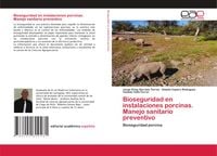Produktbild: Bioseguridad en instalaciones porcinas. Manejo sanitario preventivo