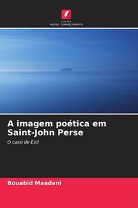 Produktbild: A imagem po&eacute;tica em Saint-John Perse