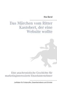 Produktbild: Das M&auml;rchen vom Ritter Kastobert, der eine Website wollte