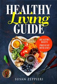 Produktbild: Healthy Living Guide:Healthy Diets Prevent Diseases