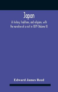 Produktbild: Japan; Its History, Traditions, And Religions, With The Narrative Of A Visit In 1879 (Volume Ii)