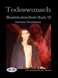 Produktbild: Todeswunsch (Blutsb&uuml;ndnis-Serie Buch 12)