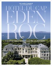 Produktbild: H&ocirc;tel du Cap-Eden-Roc : la l&eacute;gende &eacute;ternelle de la Riviera