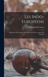 Produktbild: Les Indo-Europ&eacute;ens; pr&eacute;histoire des langues, des moeurs et des croyances de l'Europe