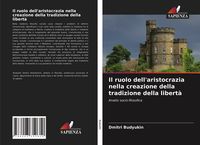Produktbild: Il ruolo dell'aristocrazia nella creazione della tradizione della libert&agrave;