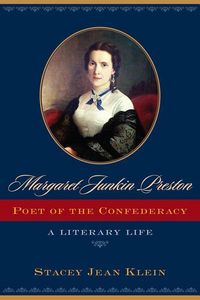 Produktbild: Klein, S:  Margaret Junkin Preston, Poet of the Confederacy