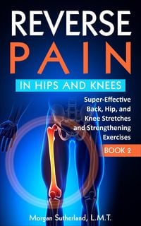 Produktbild: Reverse Pain in Hips and Kness (Reverse Your Pain, #2)