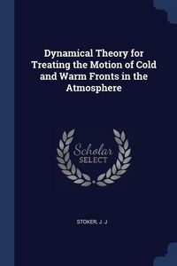 Produktbild: Dynamical Theory for Treating the Motion of Cold and Warm Fronts in the Atmosphere