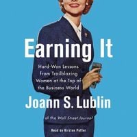 Bild vom Artikel Earning It: Hard-Won Lessons from Trailblazing Women at the Top of the Business World vom Autor Joann S. Lublin