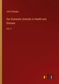 Produktbild: Our Domestic Animals in Health and Disease