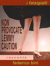 Produktbild: Non provocate Lemmy Caution (I falsigialli - racconti, #8)