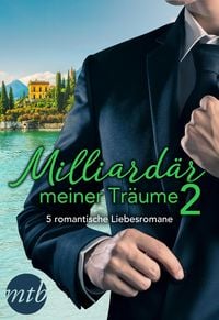 Produktbild: Milliard&auml;r meiner Tr&auml;ume 2 - 5 romantische Liebesromane