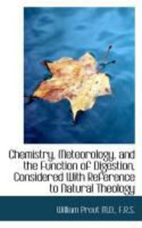 Produktbild: Chemistry, Meteorology, and the Function of Digestion, Considered with Reference to Natural Theology