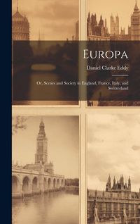 Produktbild: Europa: Or, Scenes and Society in England, France, Italy, and Switzerland
