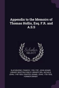 Produktbild: Appendix to the Memoirs of Thomas Hollis, Esq. F.R. and A.S.S