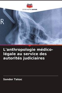 Produktbild: L'anthropologie m&eacute;dico-l&eacute;gale au service des autorit&eacute;s judiciaires