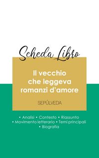 Produktbild: Scheda libro Il vecchio che leggeva romanzi d'amore di Luis Sep&uacute;lveda (analisi letteraria di riferimento e riassunto completo)
