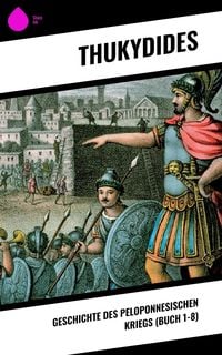 Bild vom Artikel Geschichte des peloponnesischen Kriegs (Buch 1-8) vom Autor Thukydides