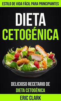Produktbild: Dieta Cetog&eacute;nica: Delicioso Recetario de Dieta Cetog&eacute;nica: Estilo de Vida F&aacute;cil para Principiantes