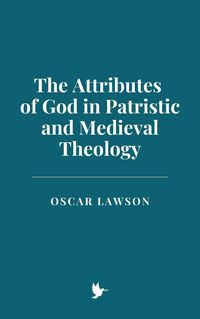 Produktbild: The Attributes of God in Patristic and Medieval Theology