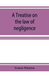 Produktbild: A treatise on the law of negligence